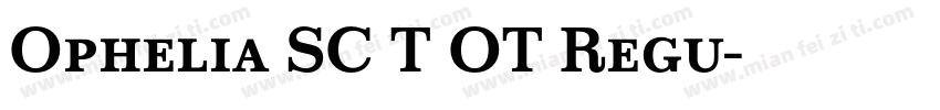 Ophelia SC T OT Regu字体转换